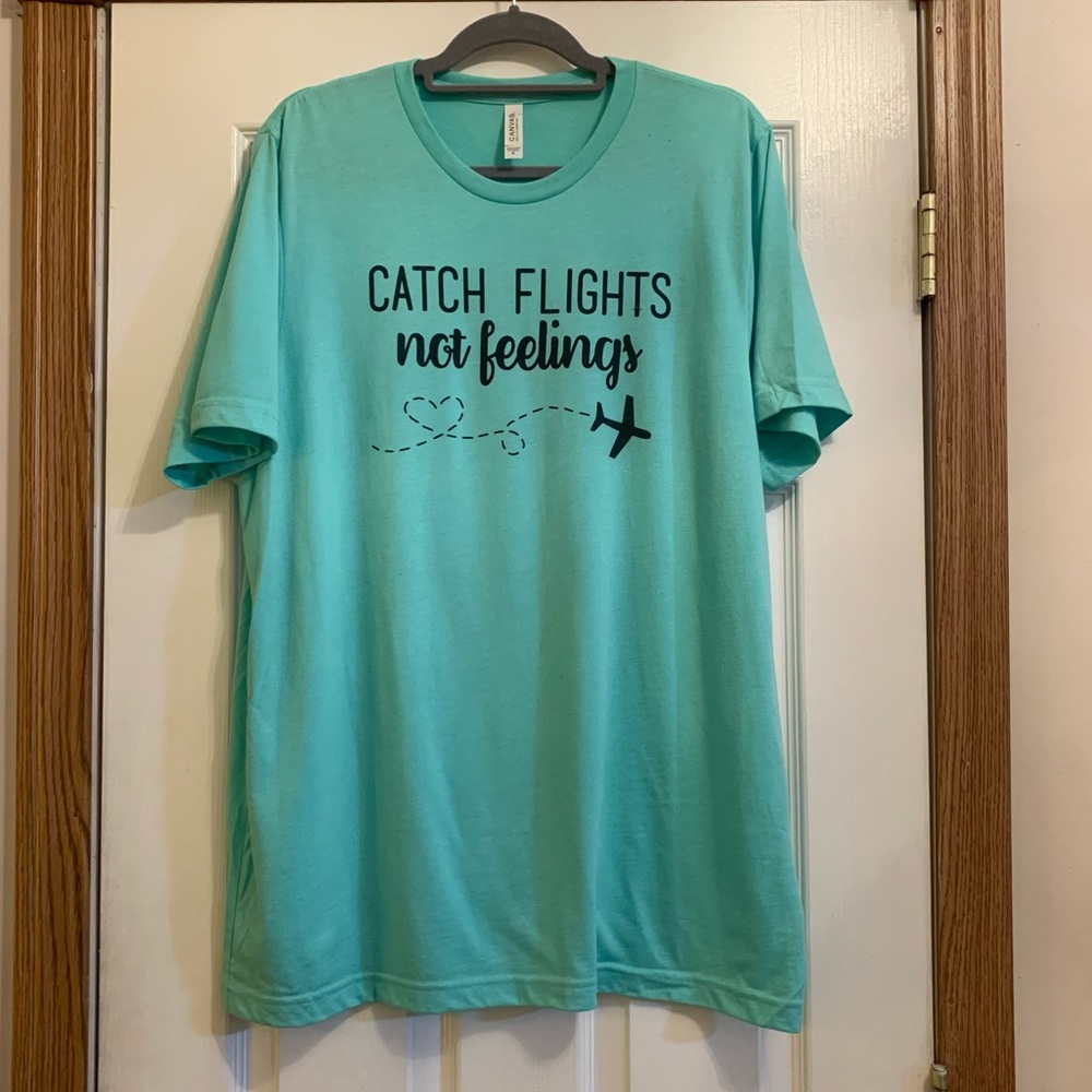 Catch flights not feelings baby blue short sleeve tshirt
